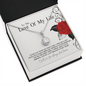 The The Love Of My Life...EVERY DAY WITH YOU FEELS LIKE A PRECIOUS GIFT. YOUR LOVE MAKES ORDINARY MOMENTS EXTRAORDINARY. YOU'RE THE FIRST THING I THINK ABOUT EACH MORNING AND MY LAST THOUGHT EVERY NIGHT.