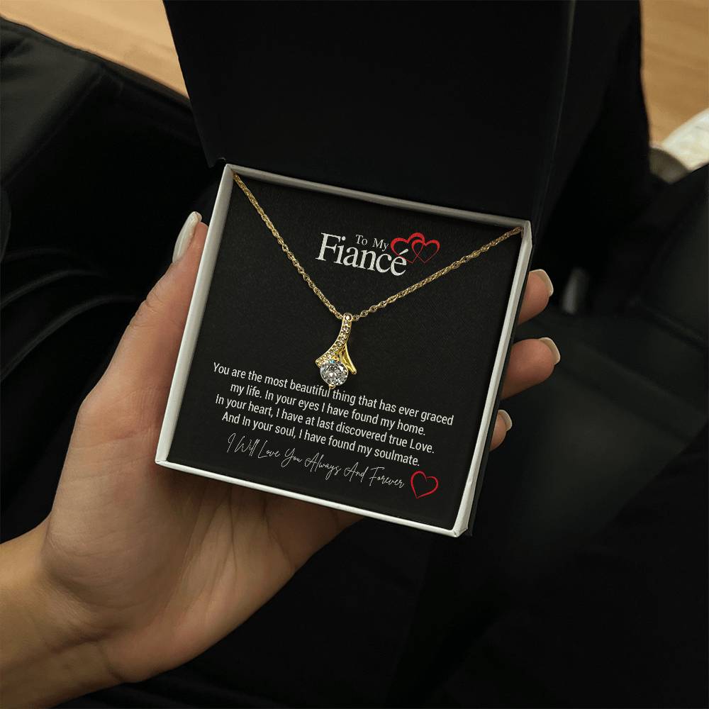 To My Fiancé...You are the most beautiful thing that has ever graced my life. In your eyes I have found my home. In your heart, I have at last discovered true Love. And In your soul, I have found my soulmate. ShineOn Fulfillment