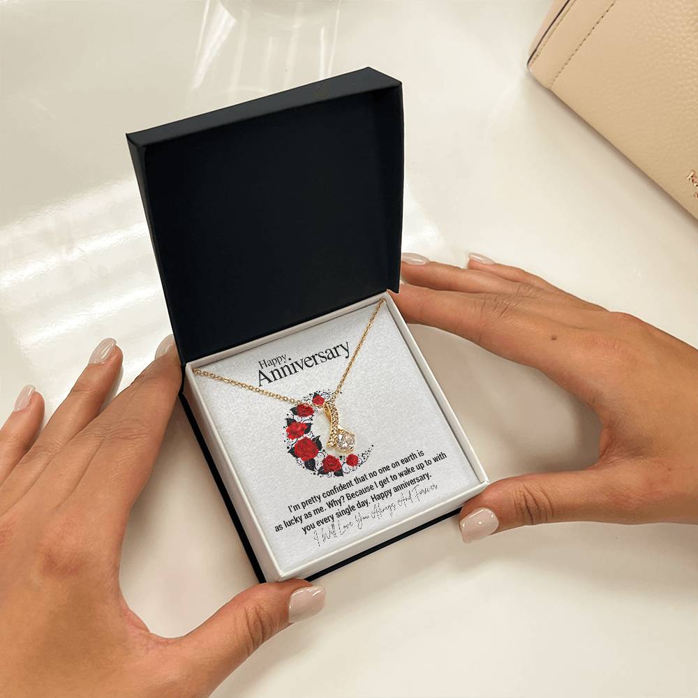 Happy Anniversary...I'm pretty confident that no one on earth is as lucky as me. Why? Because I get to wake up to with you every single day. Happy anniversary. ShineOn Fulfillment