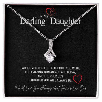 To My Darling Daughter...I ADORE YOU FOR THE LITTLE GIRL YOU WERE, THE AMAZING WOMAN YOU ARE TODAY, AND THE PRECIOUS DAUGHTER YOU WILL ALWAYS BE. LOVE DAD ShineOn Fulfillment