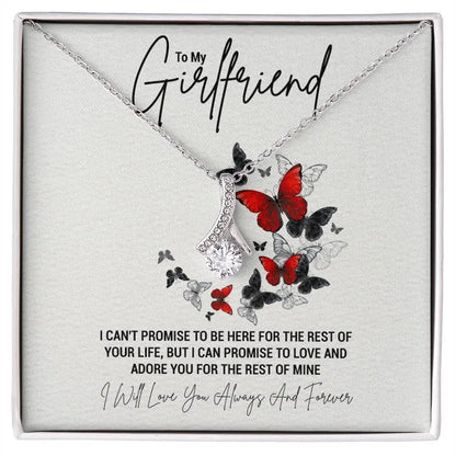 To My Girlfriend...I CAN'T PROMISE TO BE HERE FOR THE REST OF YOUR LIFE, BUT I CAN PROMISE TO LOVE AND ADORE YOU FOR THE REST OF MINE ShineOn Fulfillment