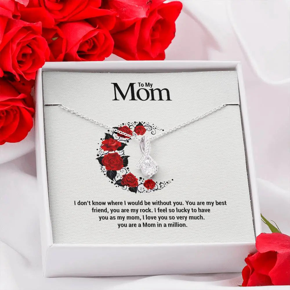 To My Mom...I don't know where I would be without you. You are my best friend, you are my rock. I feel so lucky to have you as my mom, I love you so very much. you are a Mom in a million. ShineOn Fulfillment