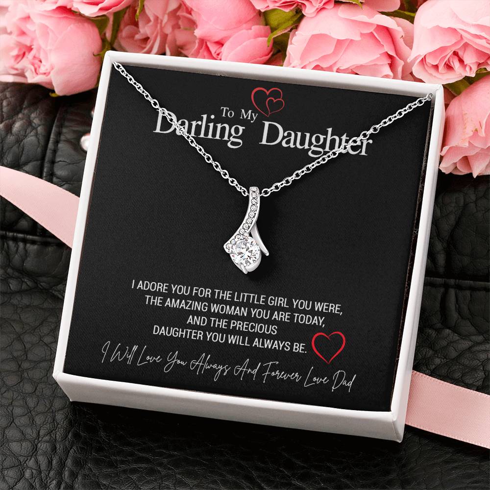 To My Darling Daughter...I ADORE YOU FOR THE LITTLE GIRL YOU WERE, THE AMAZING WOMAN YOU ARE TODAY, AND THE PRECIOUS DAUGHTER YOU WILL ALWAYS BE. LOVE DAD ShineOn Fulfillment