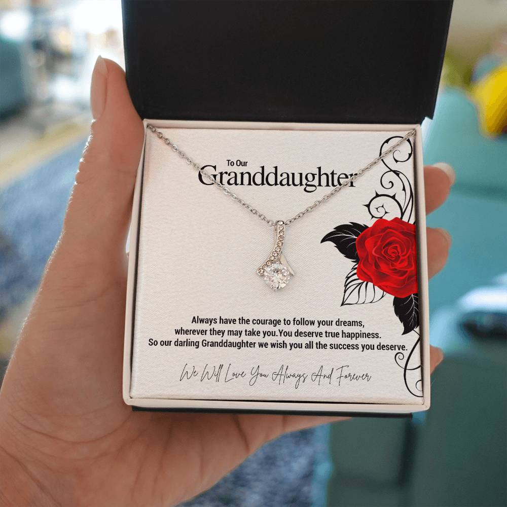 To Our Granddaughter...Always have the courage to follow your dreams, wherever they may take you. You deserve true happiness. So our darling Granddaughter we wish you all the success you deserve. ShineOn Fulfillment