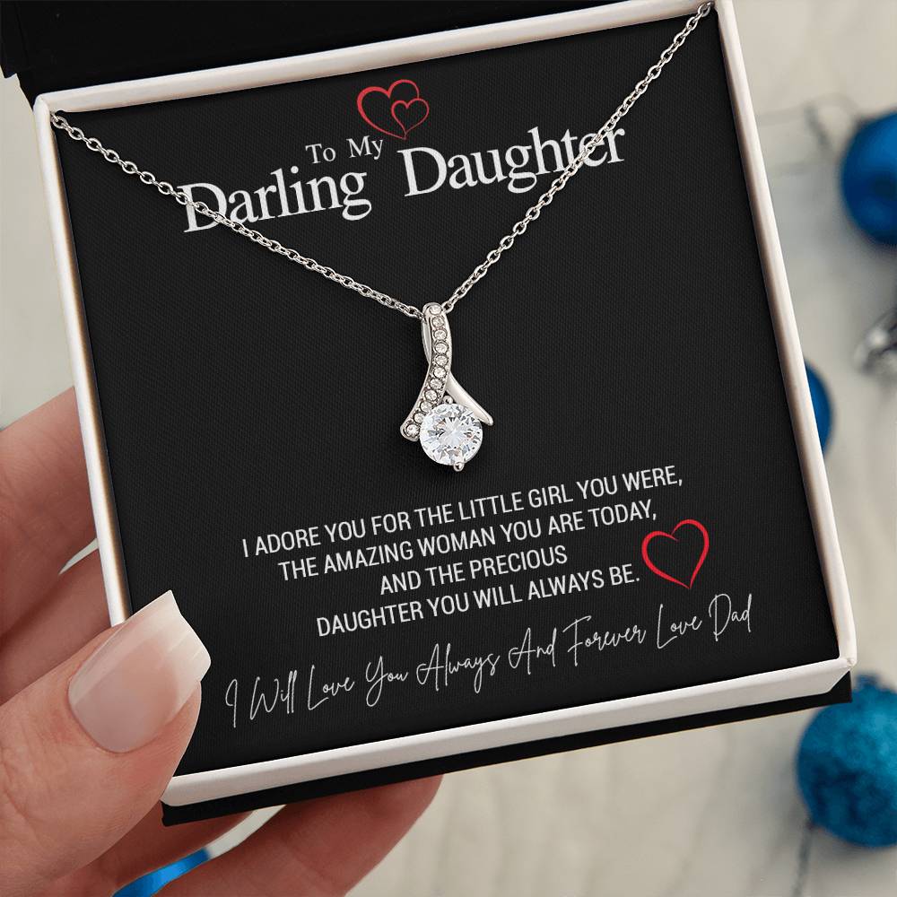 To My Darling Daughter...I ADORE YOU FOR THE LITTLE GIRL YOU WERE, THE AMAZING WOMAN YOU ARE TODAY, AND THE PRECIOUS DAUGHTER YOU WILL ALWAYS BE. LOVE DAD ShineOn Fulfillment