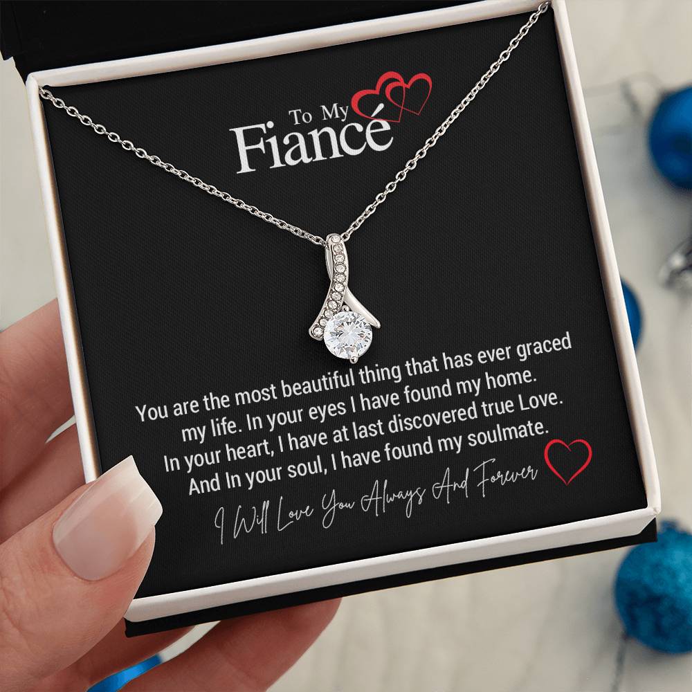 To My Fiancé...You are the most beautiful thing that has ever graced my life. In your eyes I have found my home. In your heart, I have at last discovered true Love. And In your soul, I have found my soulmate. ShineOn Fulfillment