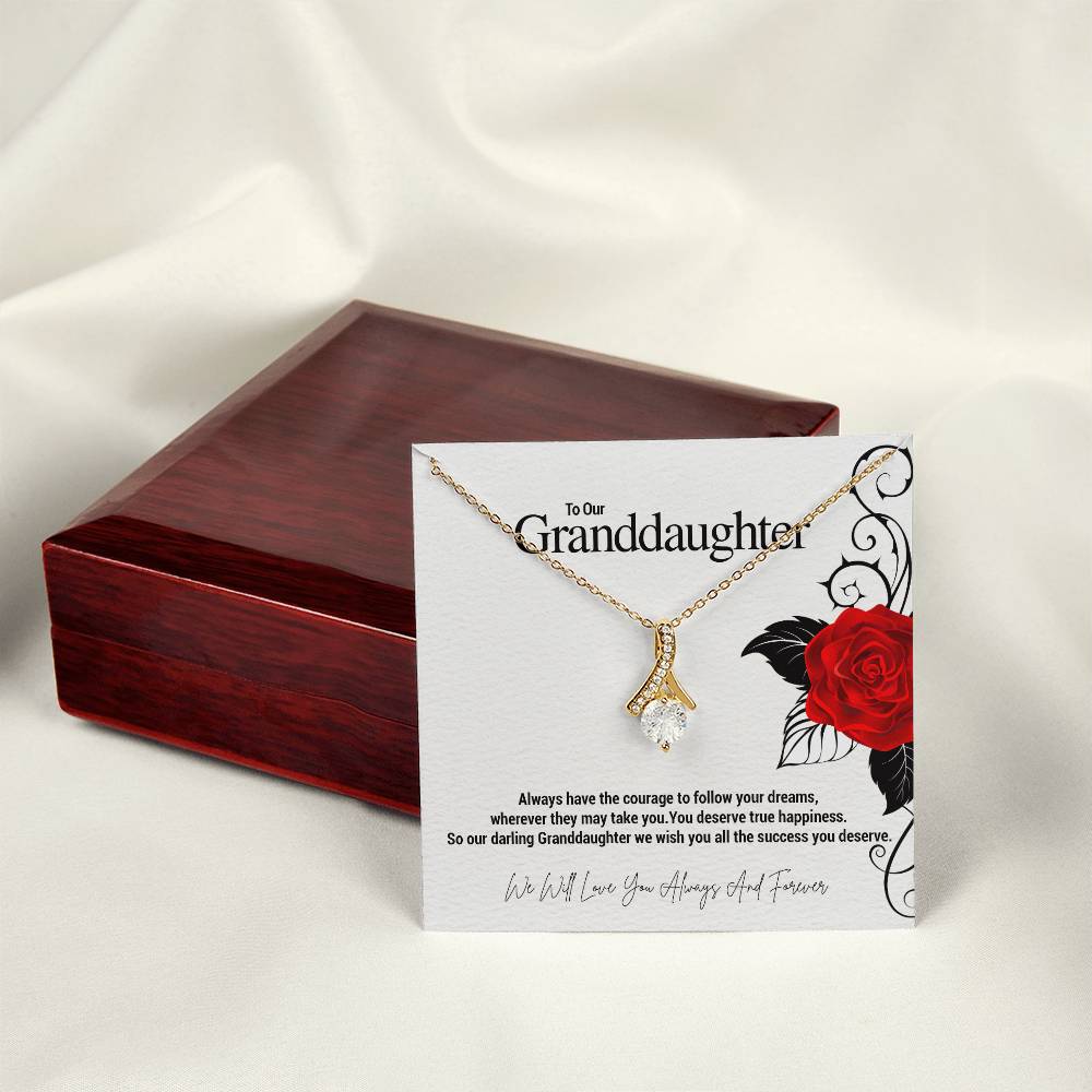 To Our Granddaughter...Always have the courage to follow your dreams, wherever they may take you. You deserve true happiness. So our darling Granddaughter we wish you all the success you deserve. ShineOn Fulfillment