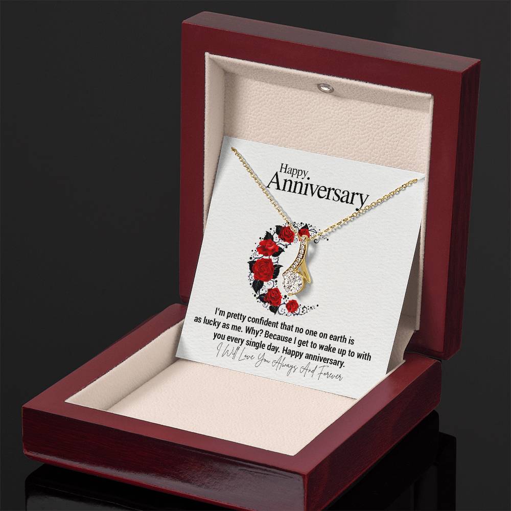 Happy Anniversary...I'm pretty confident that no one on earth is as lucky as me. Why? Because I get to wake up to with you every single day. Happy anniversary. ShineOn Fulfillment