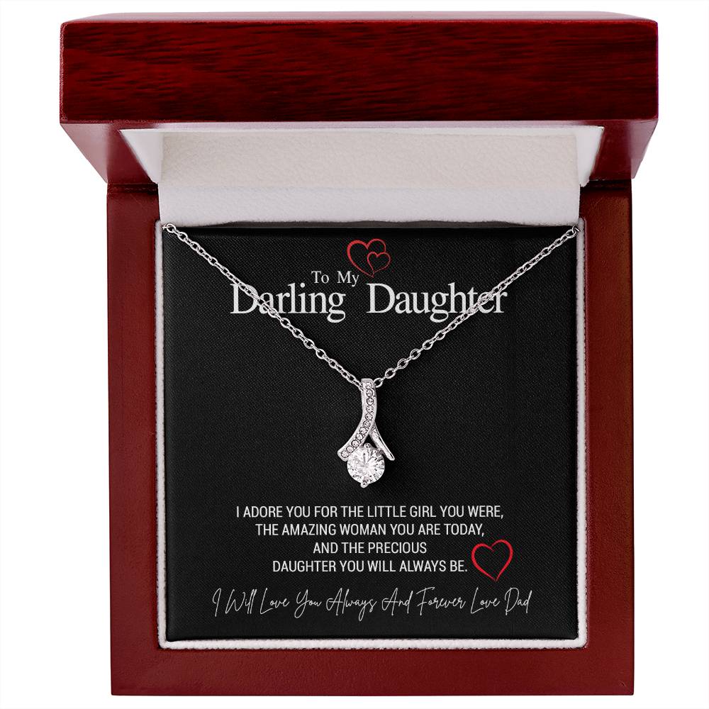To My Darling Daughter...I ADORE YOU FOR THE LITTLE GIRL YOU WERE, THE AMAZING WOMAN YOU ARE TODAY, AND THE PRECIOUS DAUGHTER YOU WILL ALWAYS BE. LOVE DAD ShineOn Fulfillment