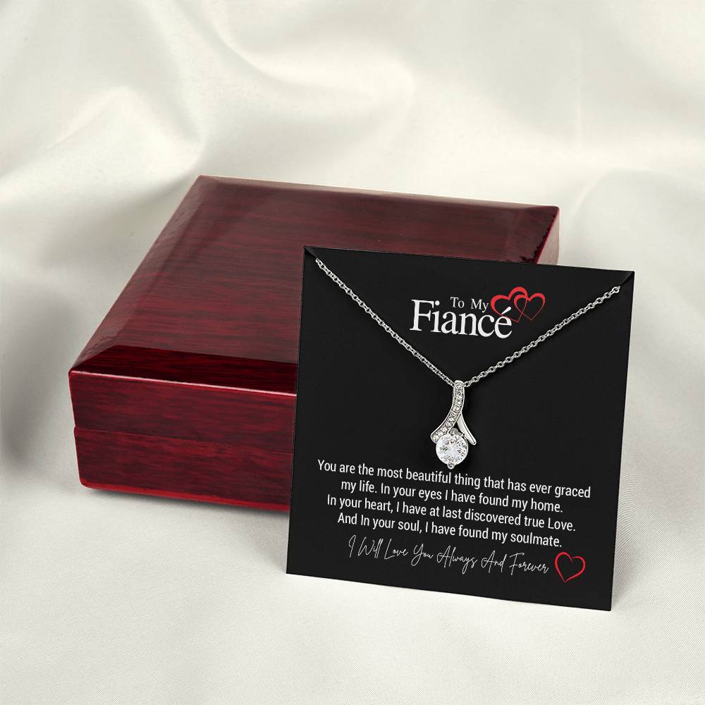 To My Fiancé...You are the most beautiful thing that has ever graced my life. In your eyes I have found my home. In your heart, I have at last discovered true Love. And In your soul, I have found my soulmate. ShineOn Fulfillment