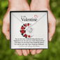 To My Valentine...You are the most wonderful thing that has ever happened to me. In your eyes I have discovered my true home. In your heart I have found the purest love and In your soul, I have found my Soulmate. ShineOn Fulfillment