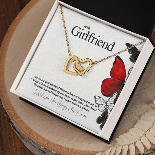 To My Girlfriend...You are the most wonderful thing that has ever happened to me. In your eyes, I have discovered my true home. In your heart I have found the purest love and In your soul, I have found my Soulmate. - Crimson Sparkler