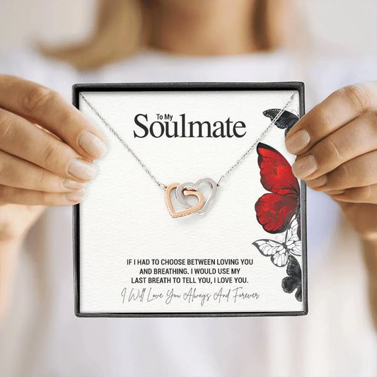 To My Soulmate...IF I HAD TO CHOOSE BETWEEN LOVING YOU AND BREATHING. I WOULD USE MY LAST BREATH TO TELL YOU, I LOVE YOU. - Crimson Sparkler