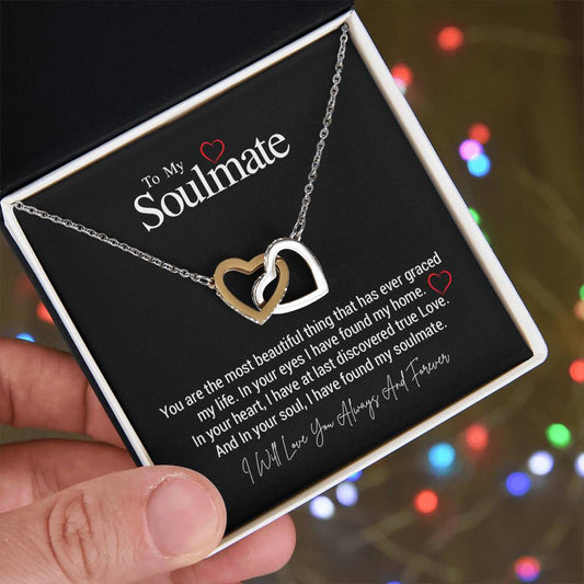 To My Soulmate...You are the most beautiful thing that has ever graced my life. In your eyes I have found my home. In your heart, I have at last discovered true Love. And In your soul, I have found my soulmate. ShineOn Fulfillment