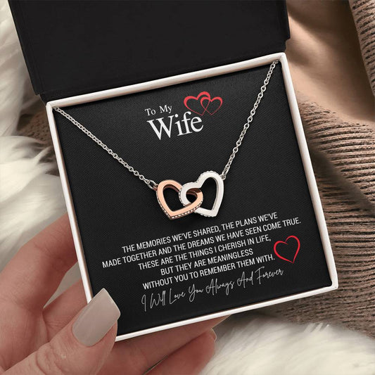 To My Wife...THE MEMORIES WE'VE SHARED, THE PLANS WE'VE MADE TOGETHER AND THE DREAMS WE HAVE SEEN COME TRUE. THESE ARE THE THINGS I CHERISH IN LIFE, BUT THEY ARE MEANINGLESS WITHOUT YOU TO REMEMBER THEM WITH. ShineOn Fulfillment