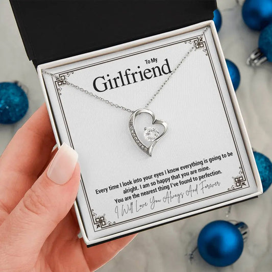 To My Girlfriend...Every time I look into your eyes I know everything is going to be alright. I am so happy that you are mine. You are the nearest thing I've found to perfection. ShineOn Fulfillment